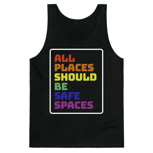 All Places Should Be Safe Spaces Tank Top