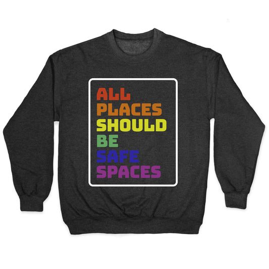 All Places Should Be Safe Spaces Crewneck Sweatshirt