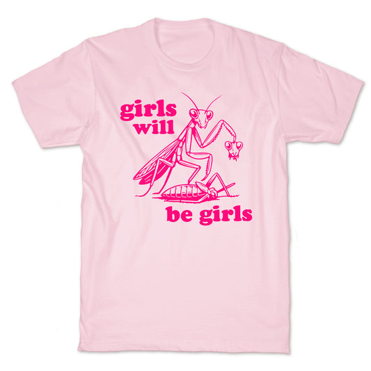 Girls Will Be Girls T-Shirt