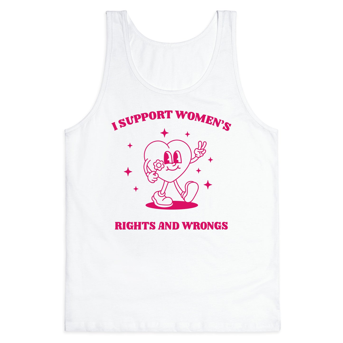 I Support Womens Rights And Wrongs Tank Top