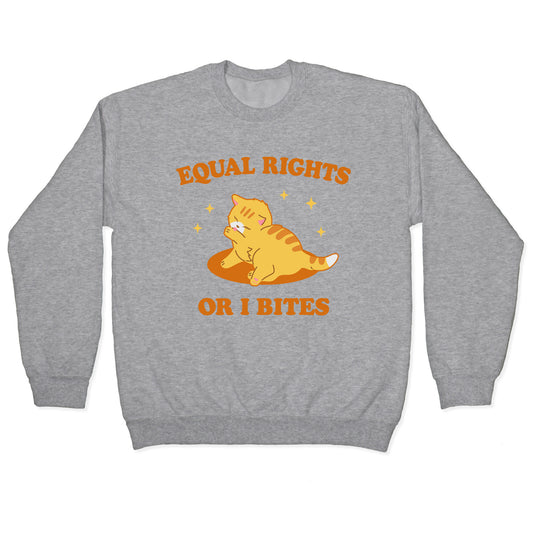 Equal Rights or I Bites Crewneck Sweatshirt