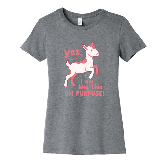 Yes I Am Like This On Purpose Womens Cotton Tee