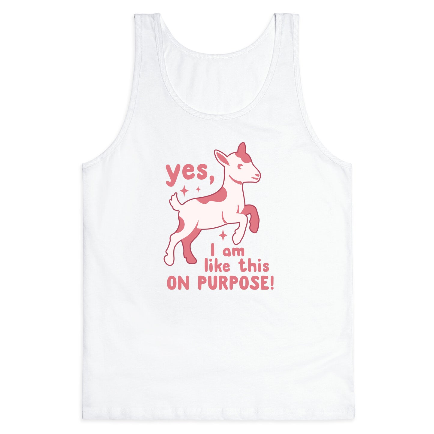 Yes I Am Like This On Purpose Tank Top