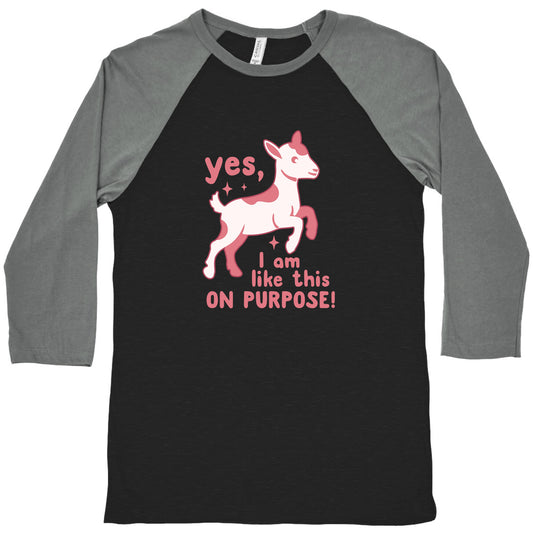 Yes I Am Like This On Purpose Baseball Tee