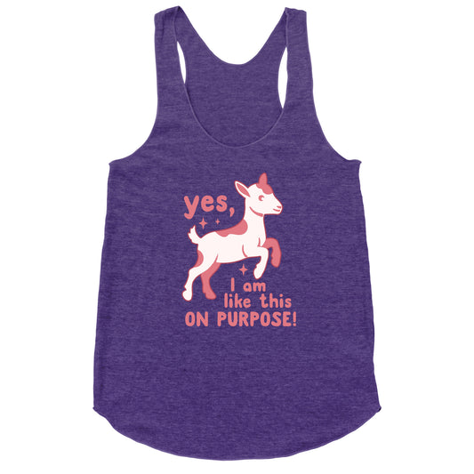 Yes I Am Like This On Purpose Racerback Tank