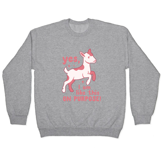 Yes I Am Like This On Purpose Crewneck Sweatshirt