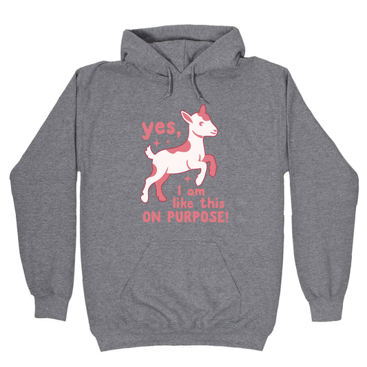 Yes I Am Like This On Purpose Hoodie