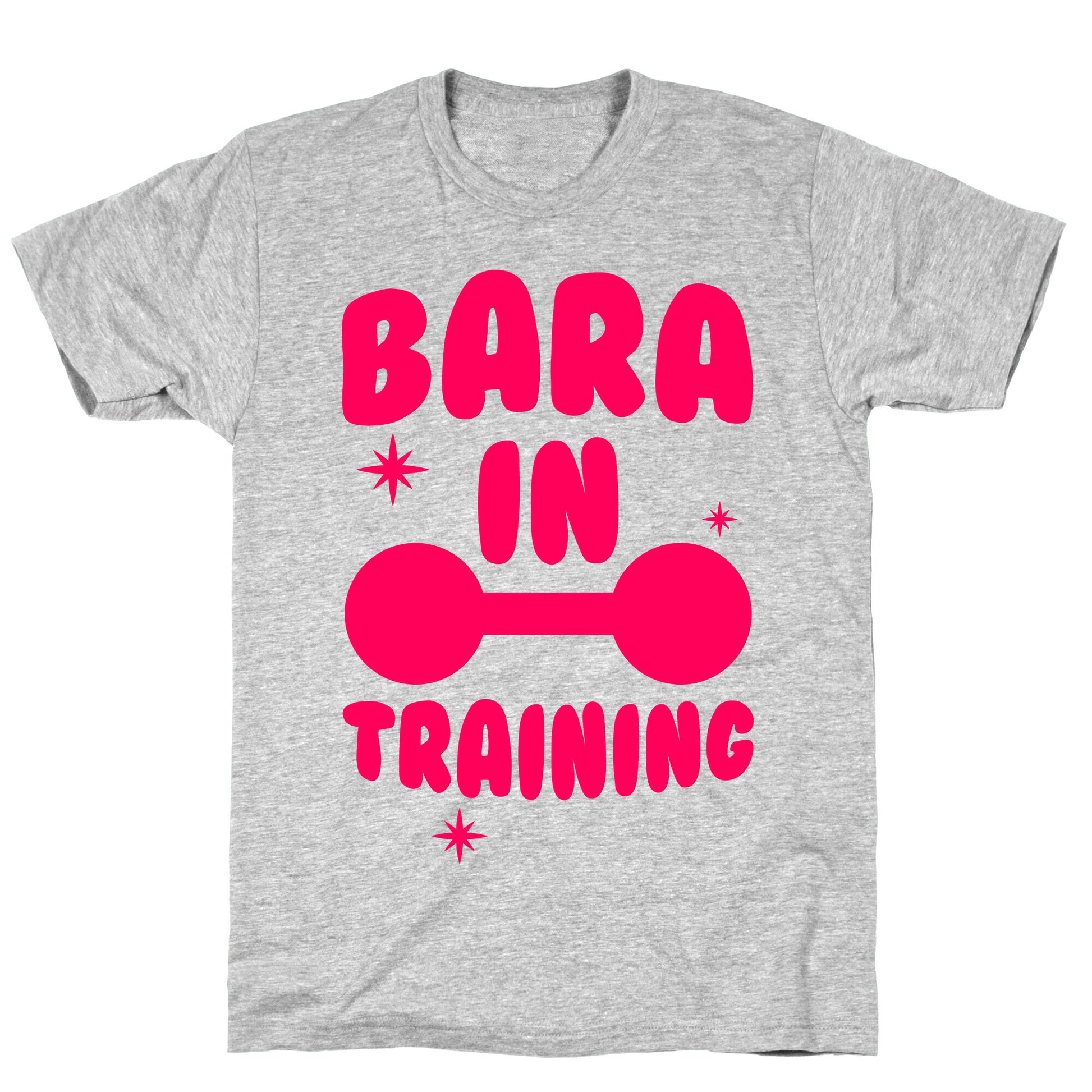 Bara In Training T-Shirt
