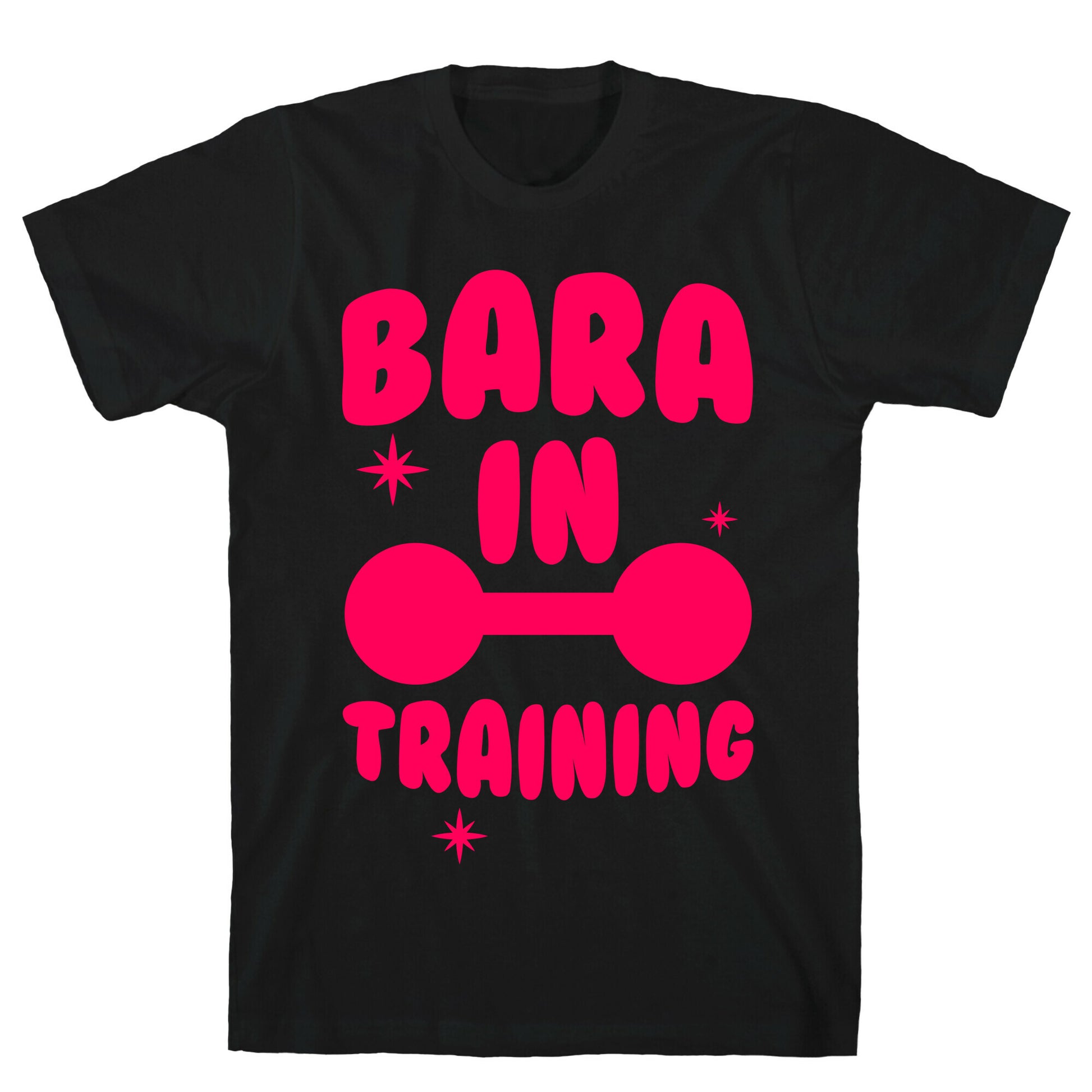 Bara In Training T-Shirt