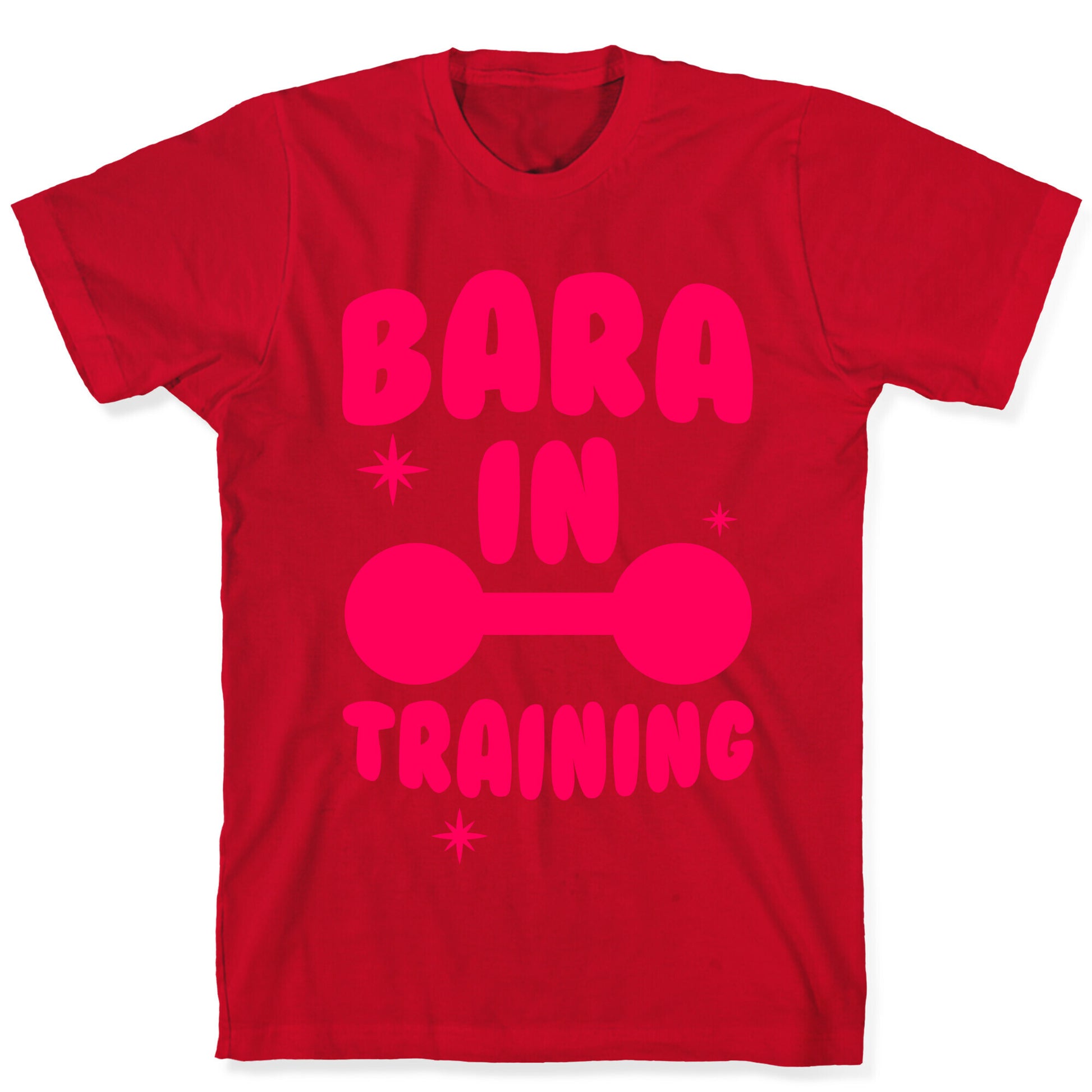 Bara In Training T-Shirt