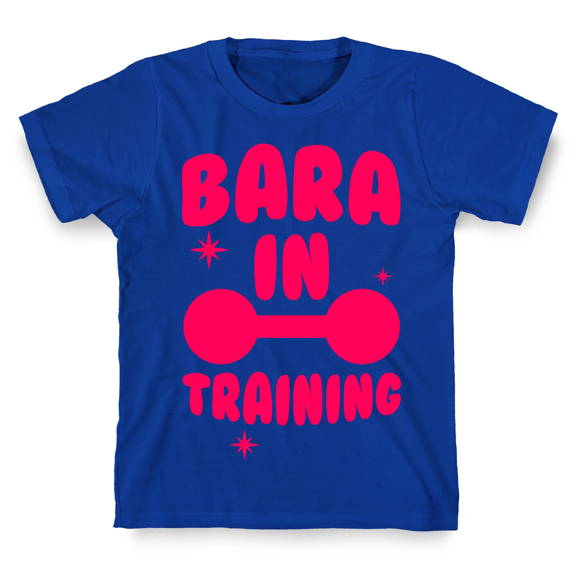 Bara In Training T-Shirt