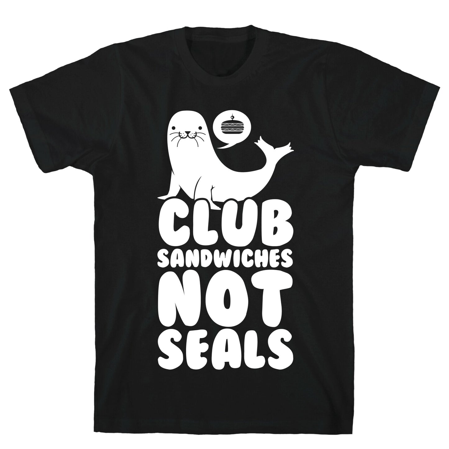 Club Sandwiches Not Seals T-Shirt