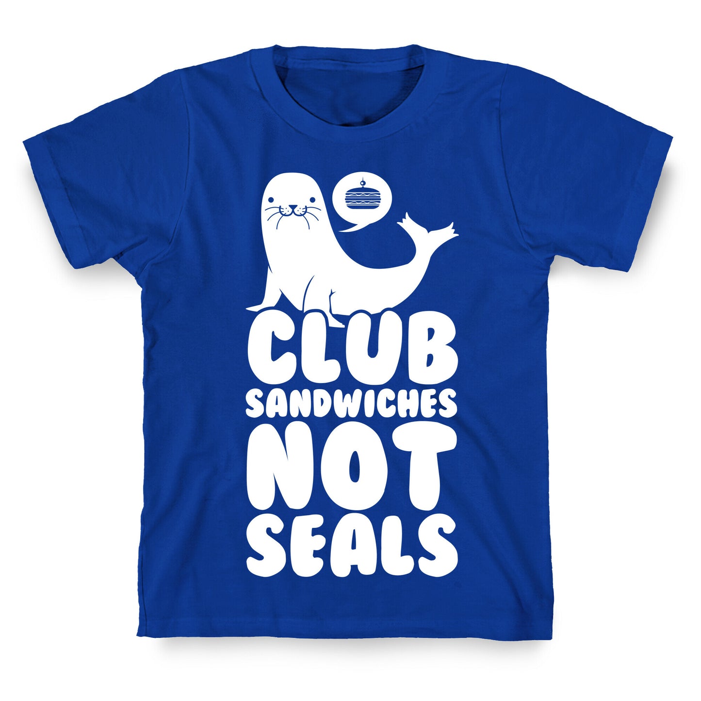 Club Sandwiches Not Seals T-Shirt