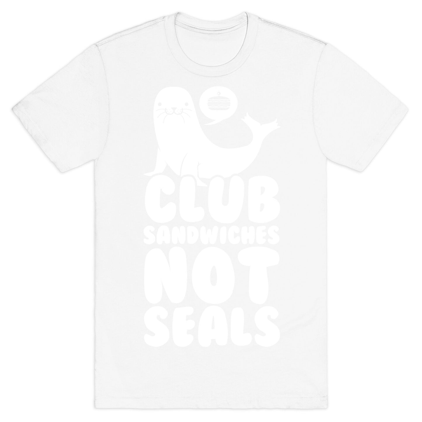 Club Sandwiches Not Seals T-Shirt