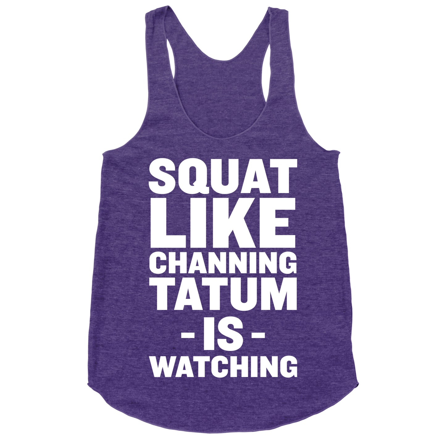 Squat Like Channing Tatum Racerback Tank