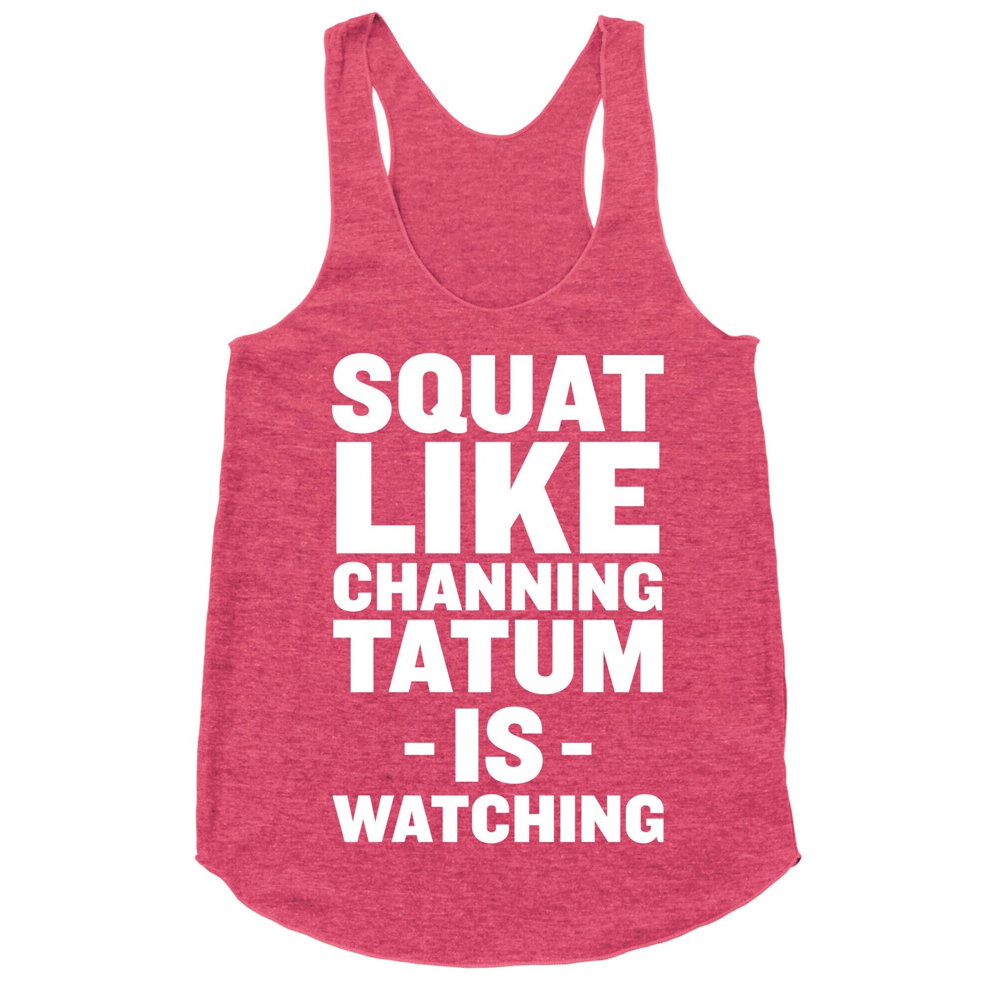 Squat Like Channing Tatum Racerback Tank