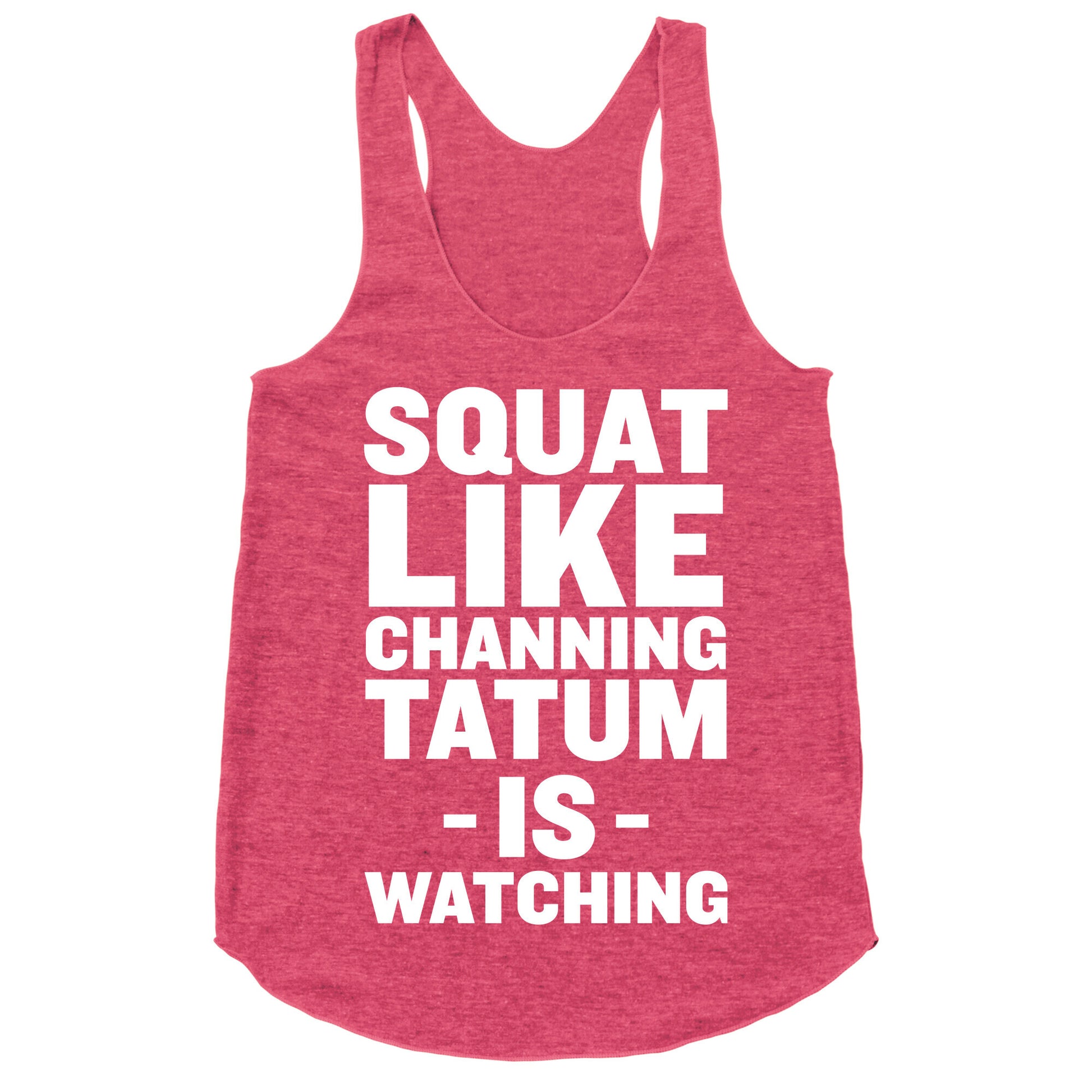 Squat Like Channing Tatum Racerback Tank