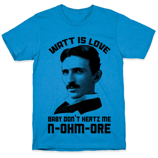 Tesla: Watt Is Love T-Shirt