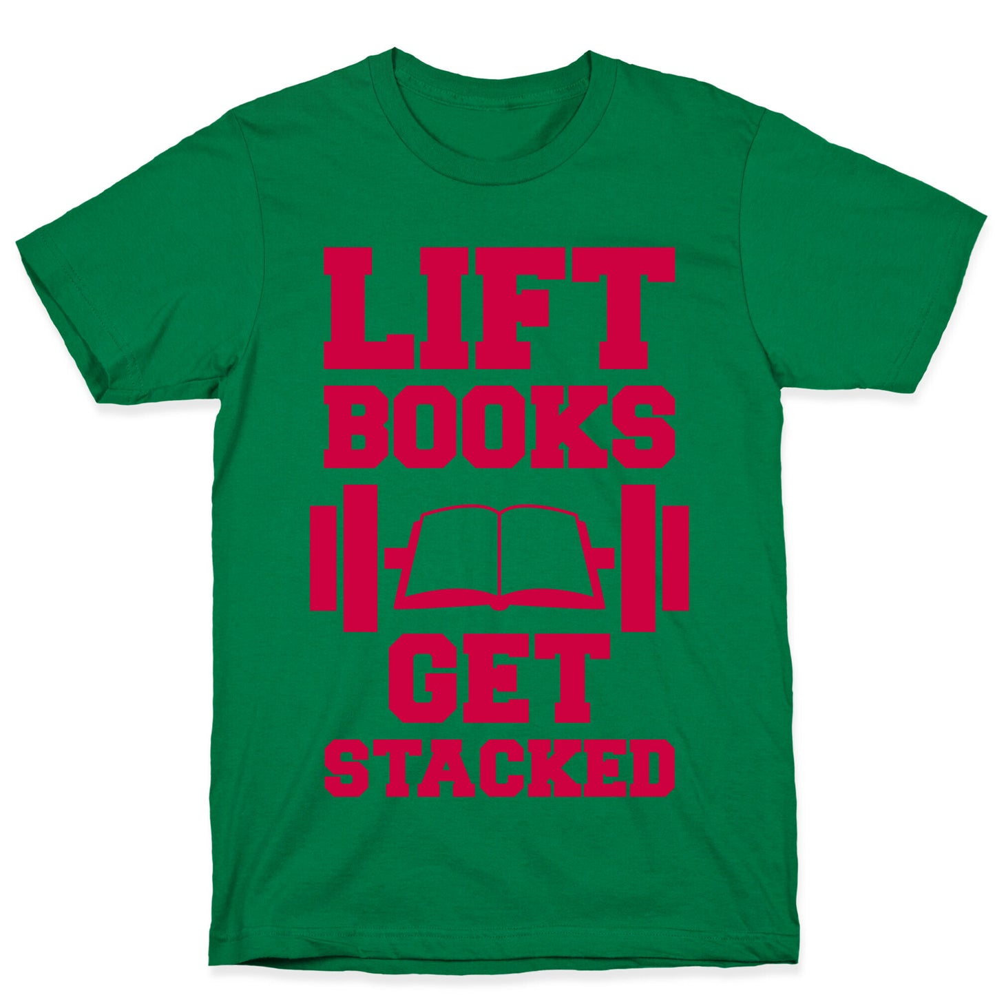 Lift Books, Get Stacked T-Shirt