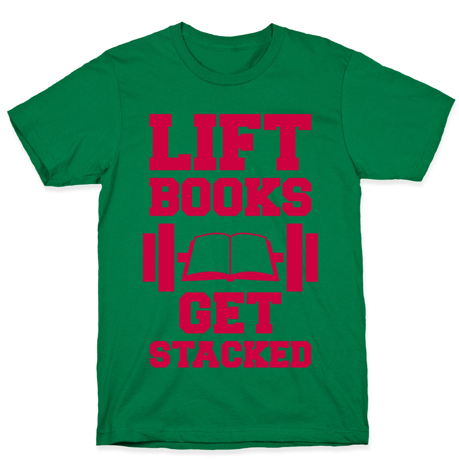 Lift Books, Get Stacked T-Shirt