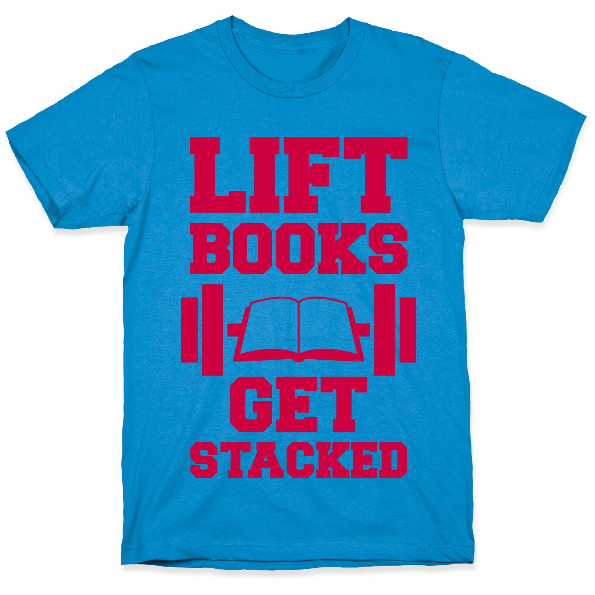 Lift Books, Get Stacked T-Shirt