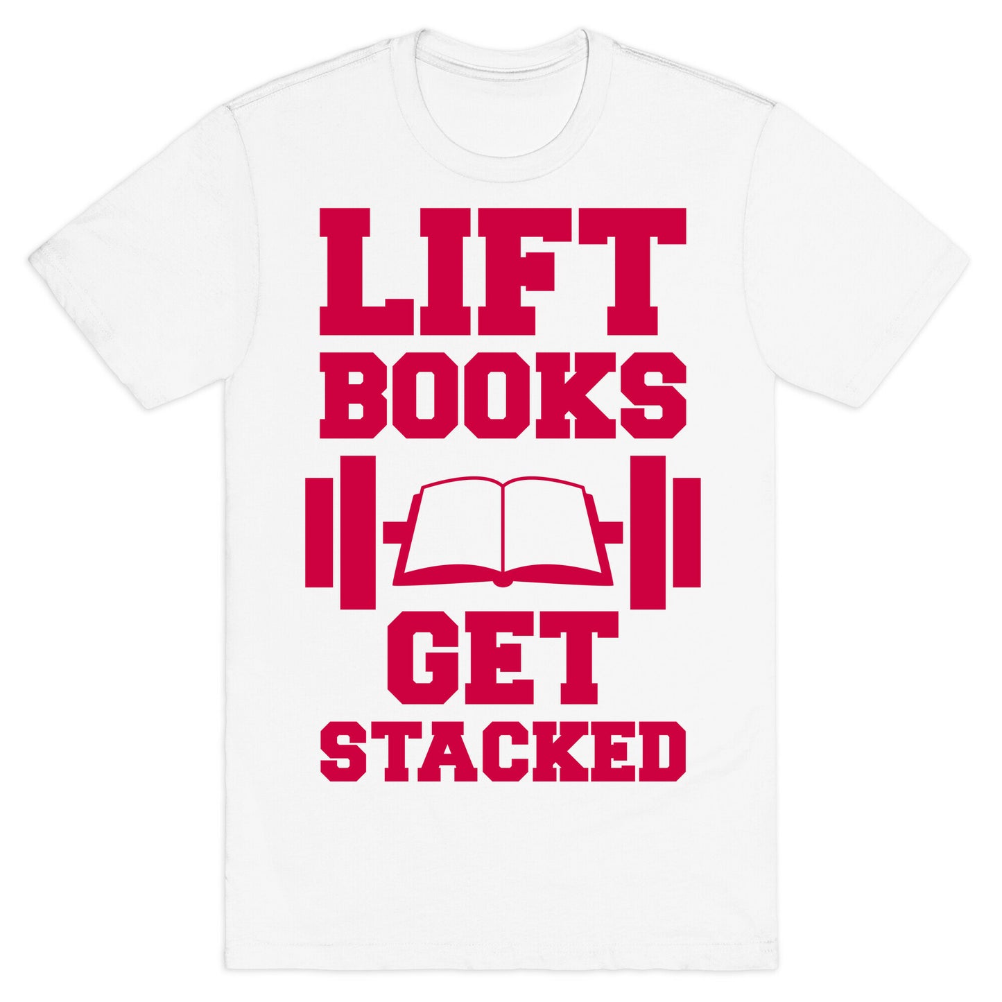 Lift Books, Get Stacked T-Shirt