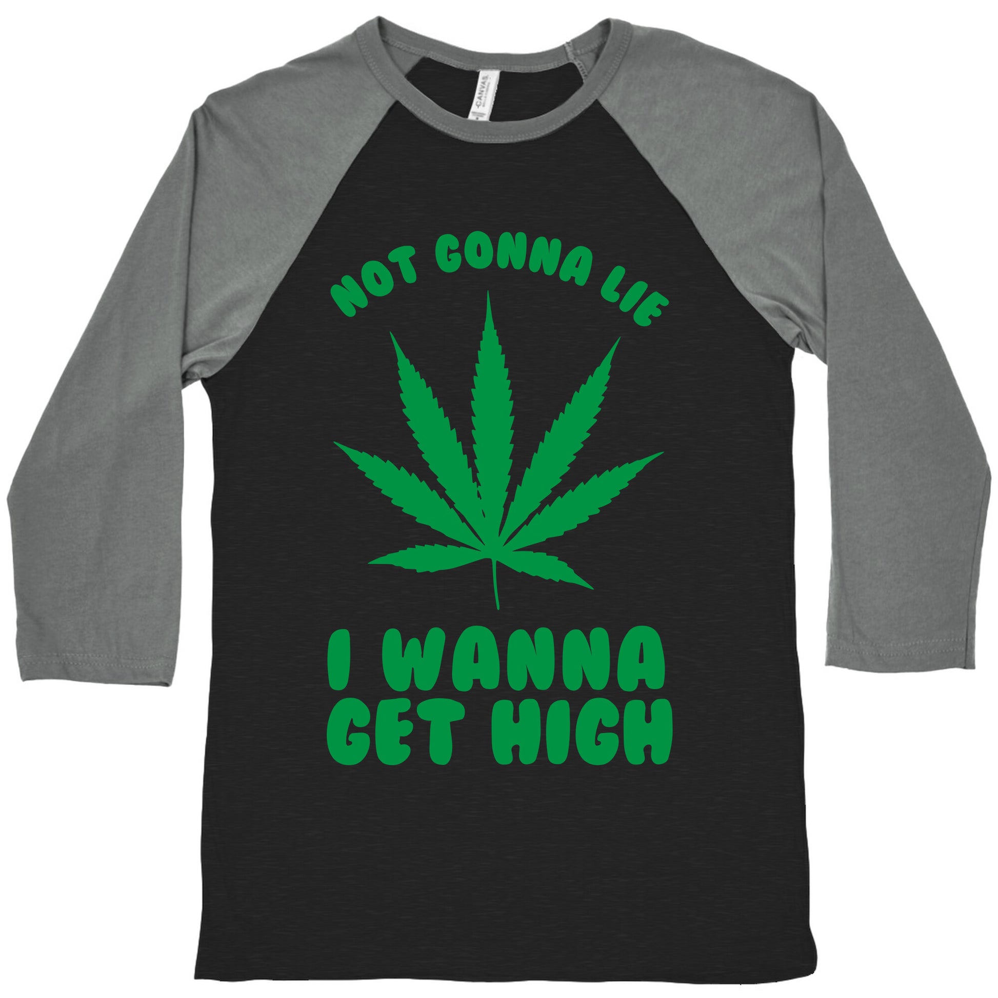 Not Gonna Lie I wanna Get High Baseball Tee