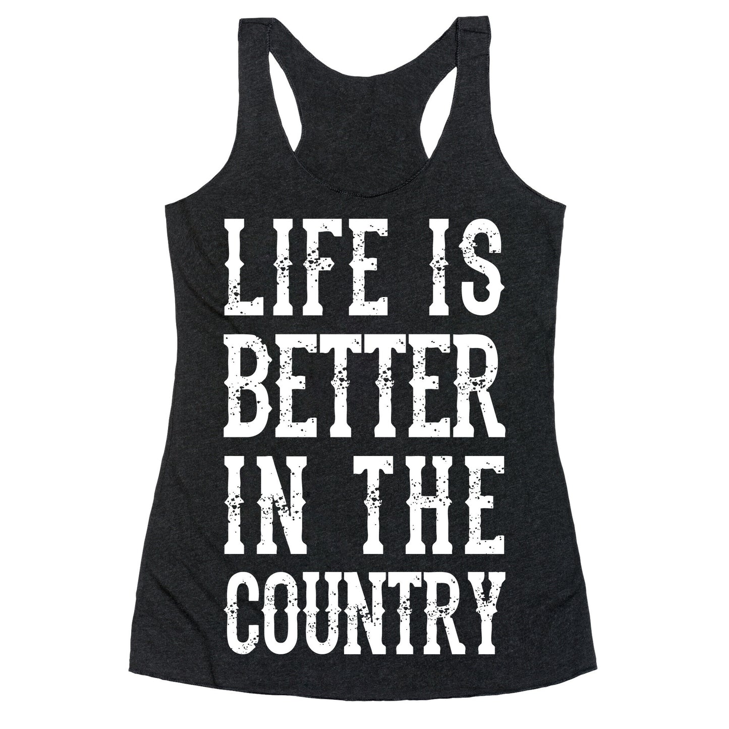 Life Is Better In The Country Racerback Tank