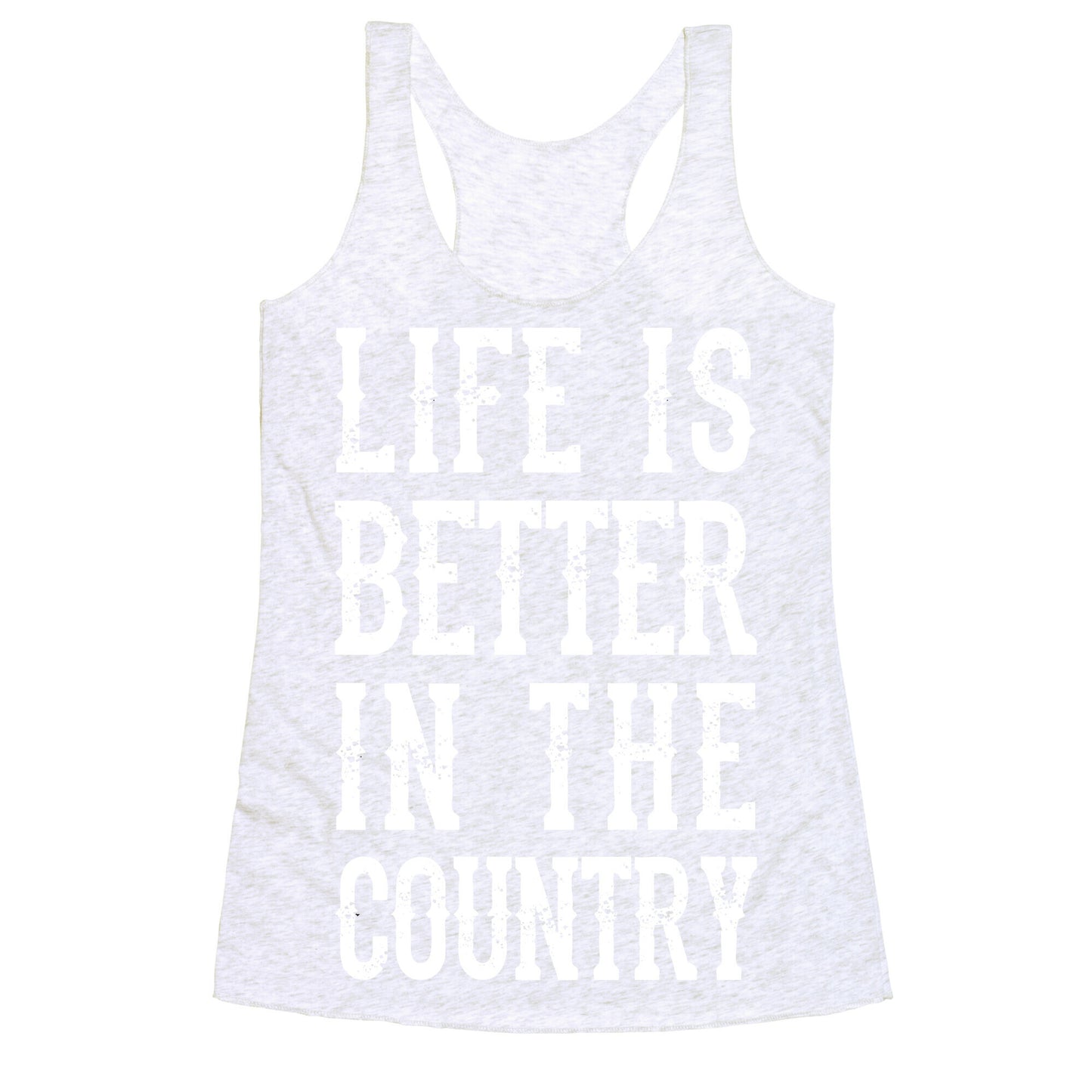 Life Is Better In The Country Racerback Tank