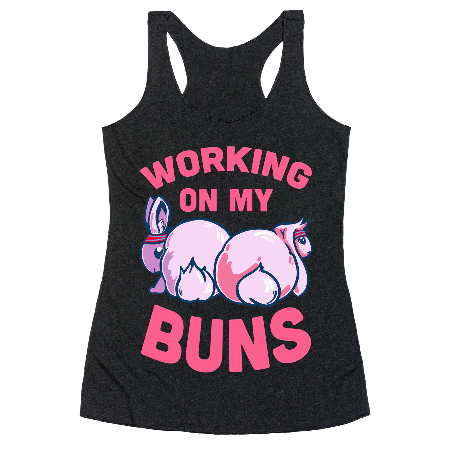 Working on My Buns! Racerback Tank