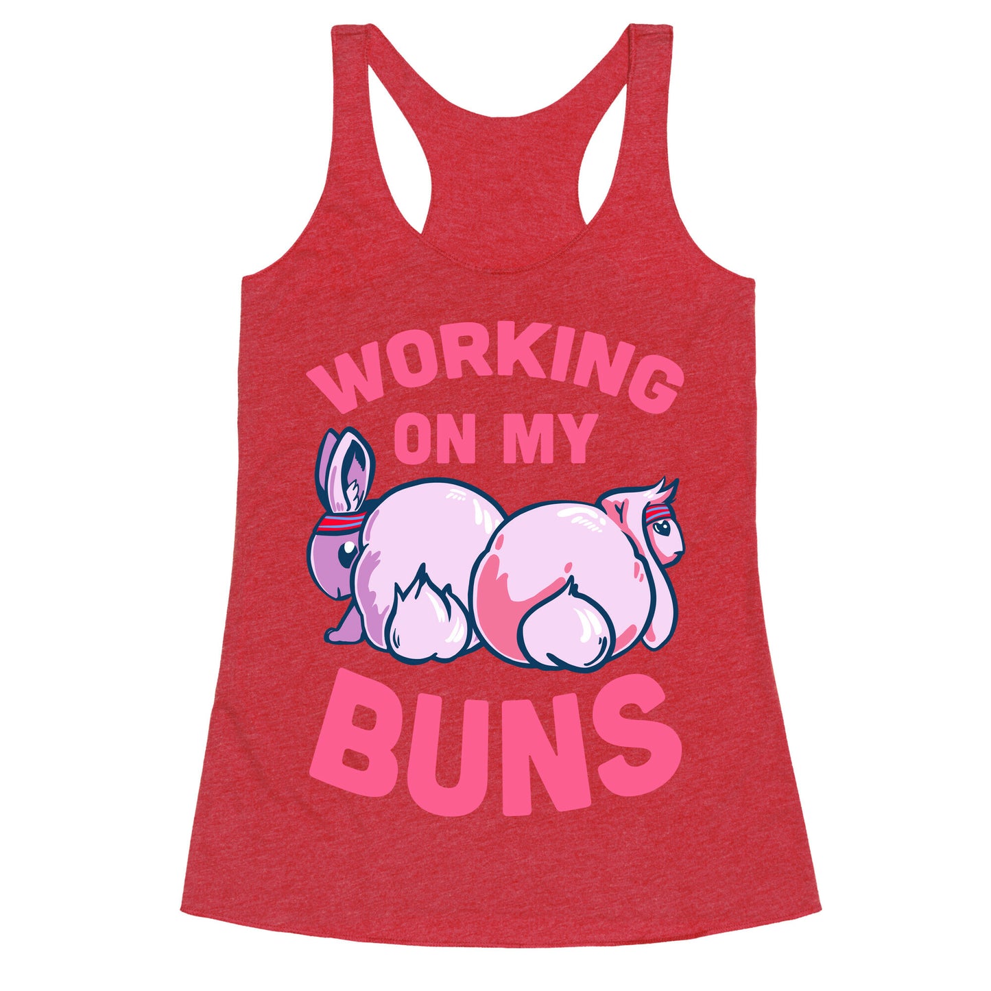 Working on My Buns! Racerback Tank