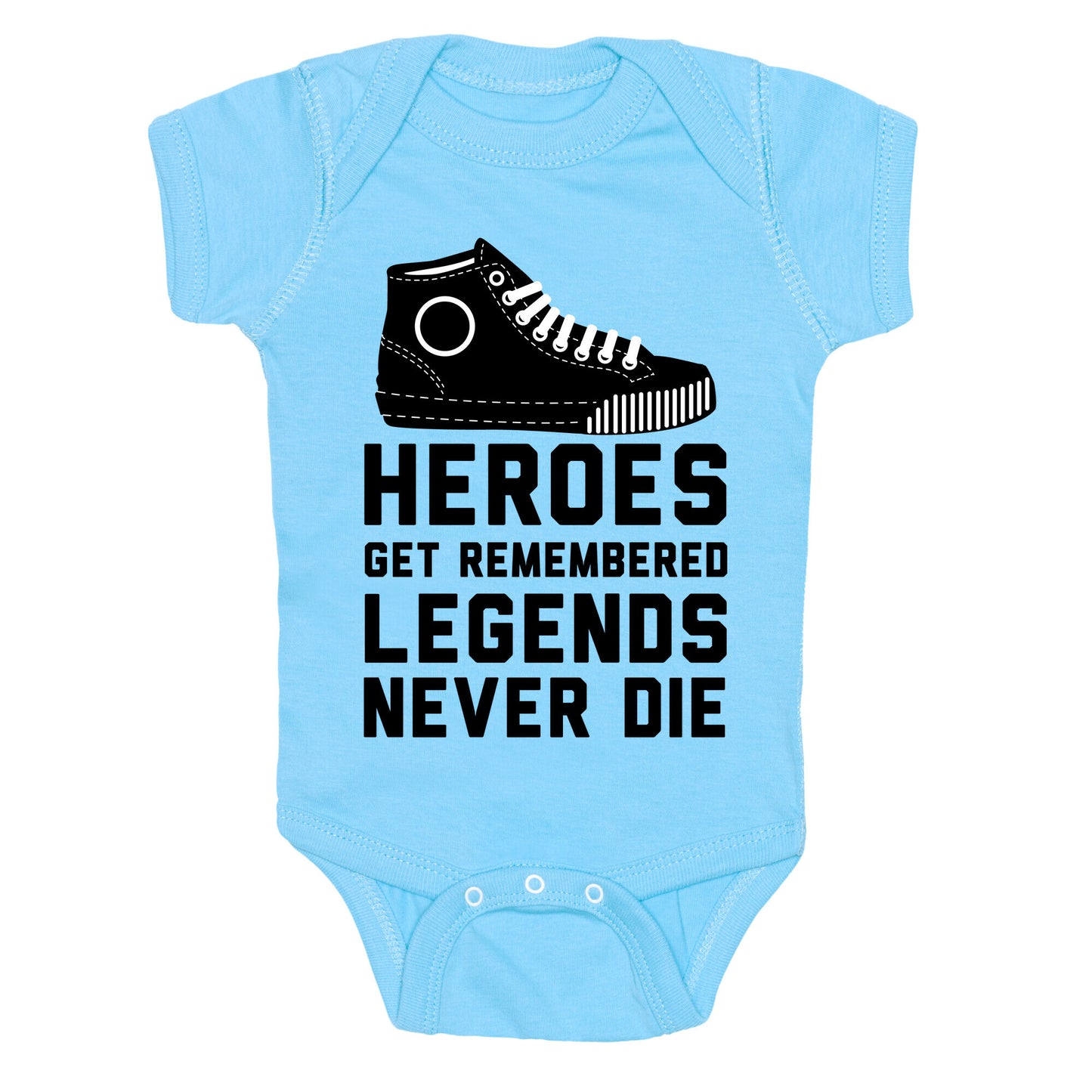 Heroes Get Remembered Legends Never Die Baby One Piece