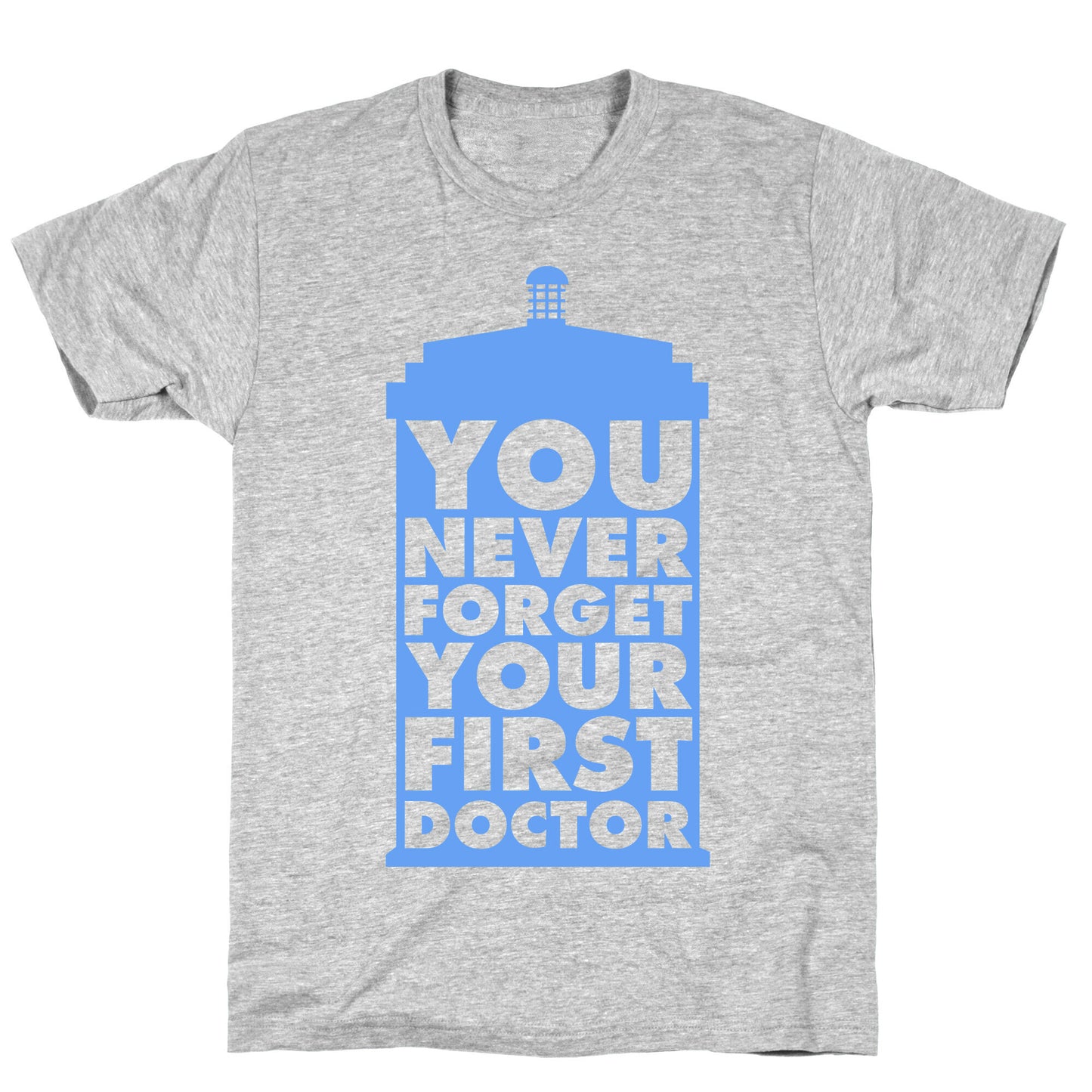 You Never Forget Your First Doctor T-Shirt