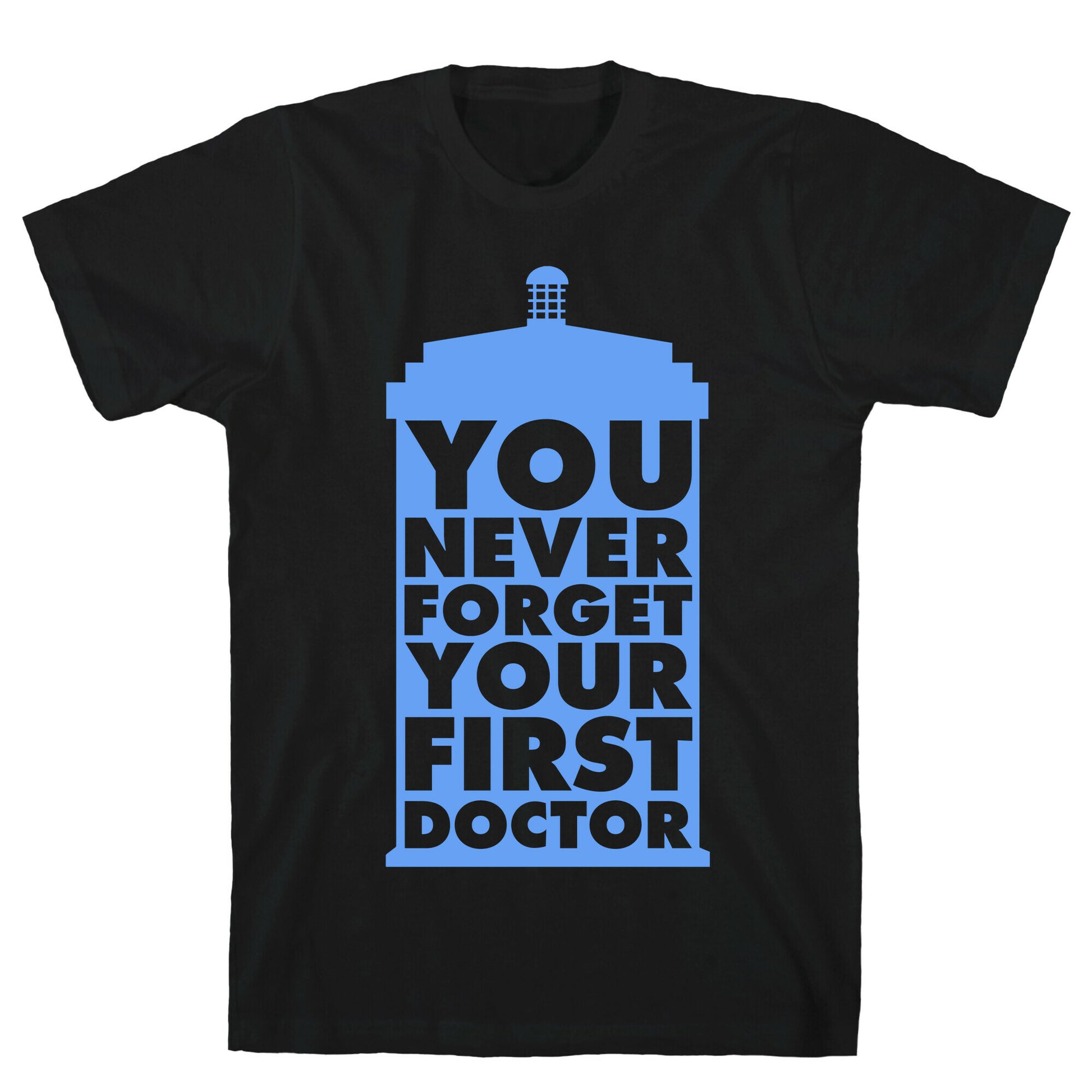 You Never Forget Your First Doctor T-Shirt