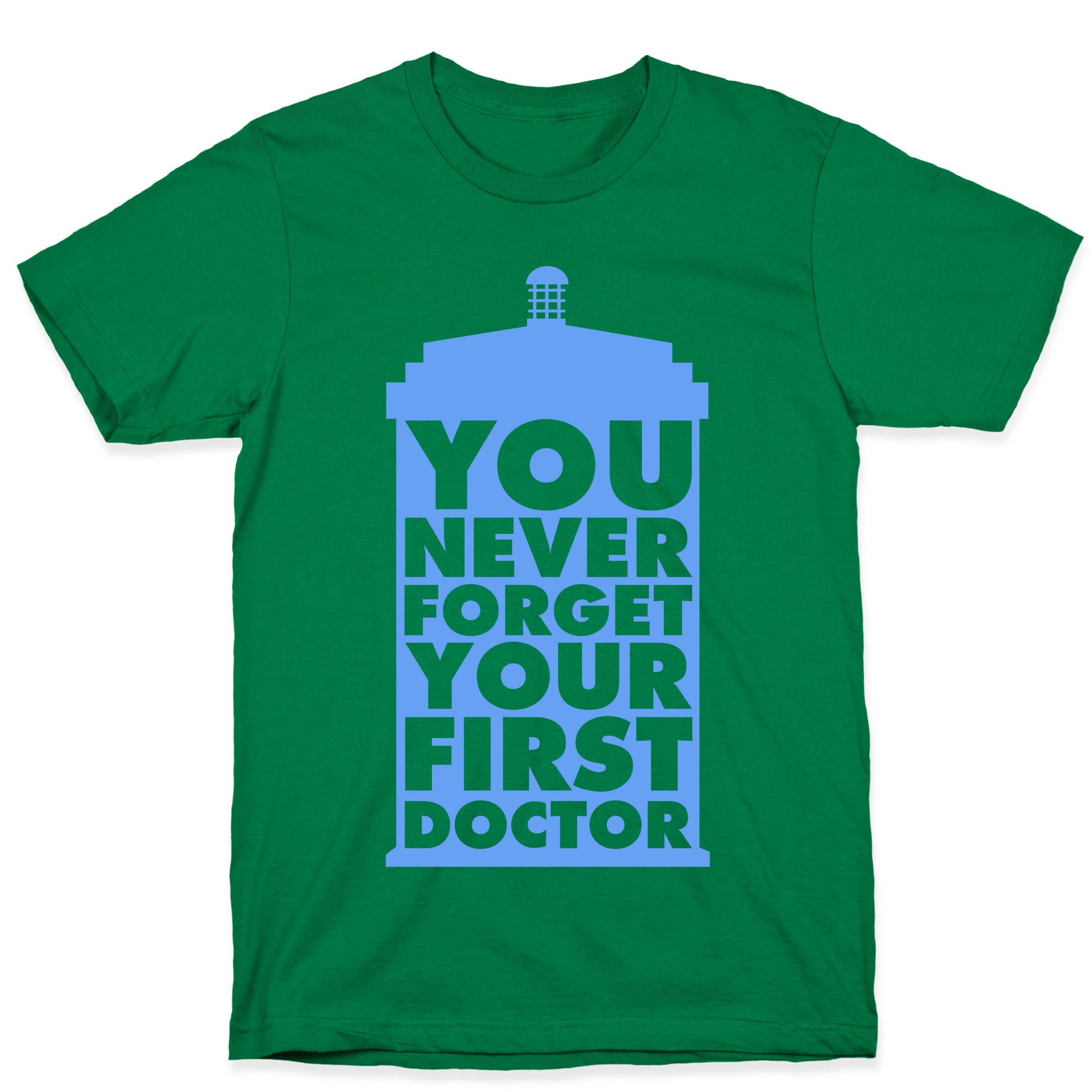 You Never Forget Your First Doctor T-Shirt