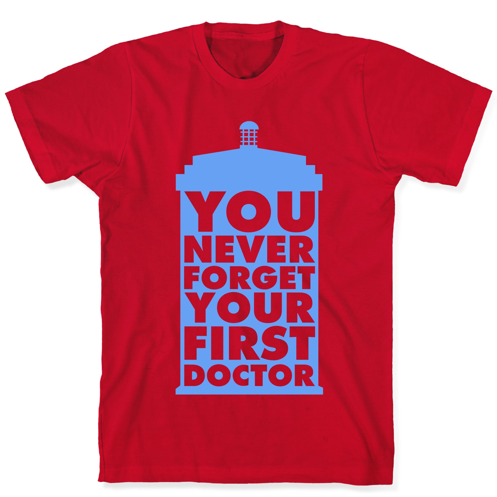 You Never Forget Your First Doctor T-Shirt
