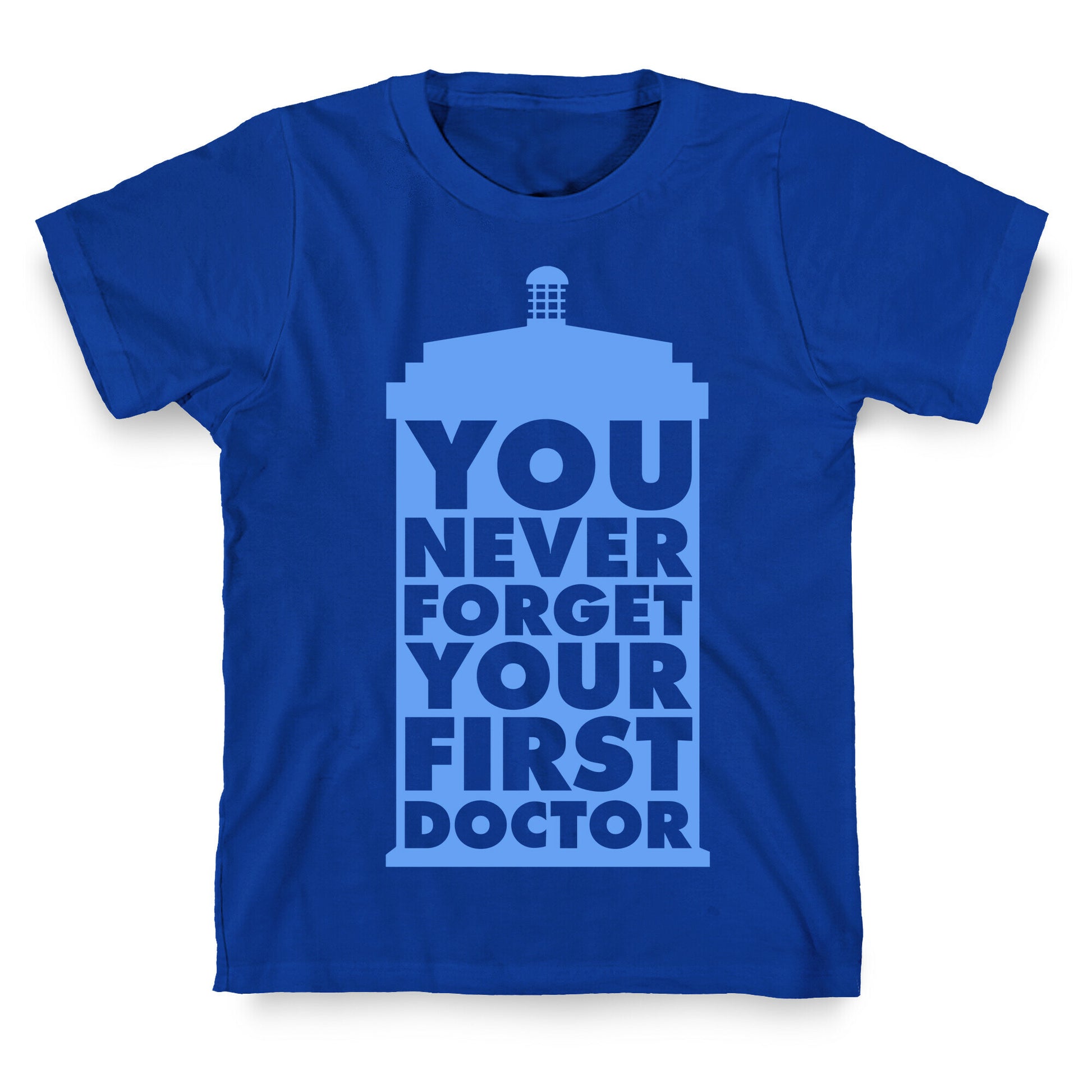 You Never Forget Your First Doctor T-Shirt