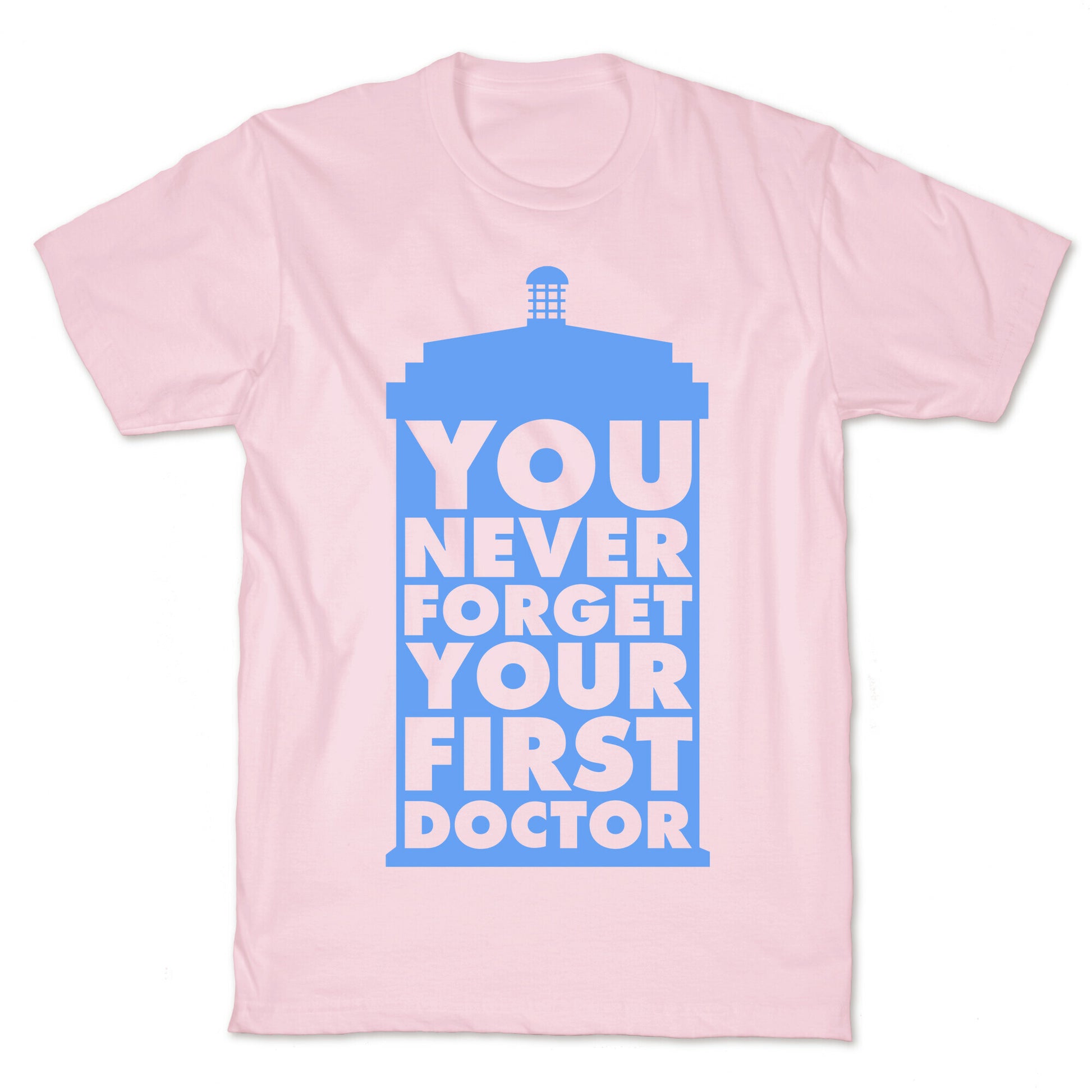 You Never Forget Your First Doctor T-Shirt