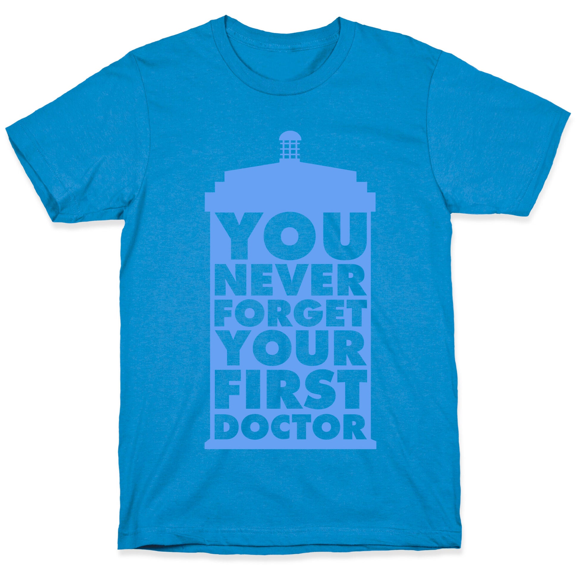 You Never Forget Your First Doctor T-Shirt