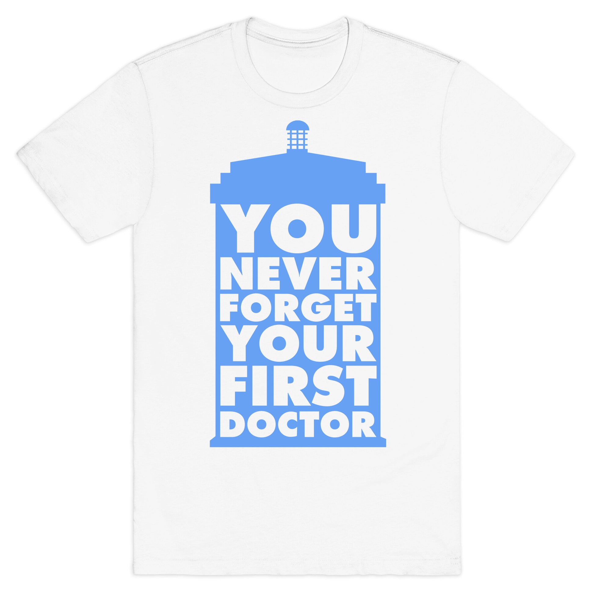 You Never Forget Your First Doctor T-Shirt