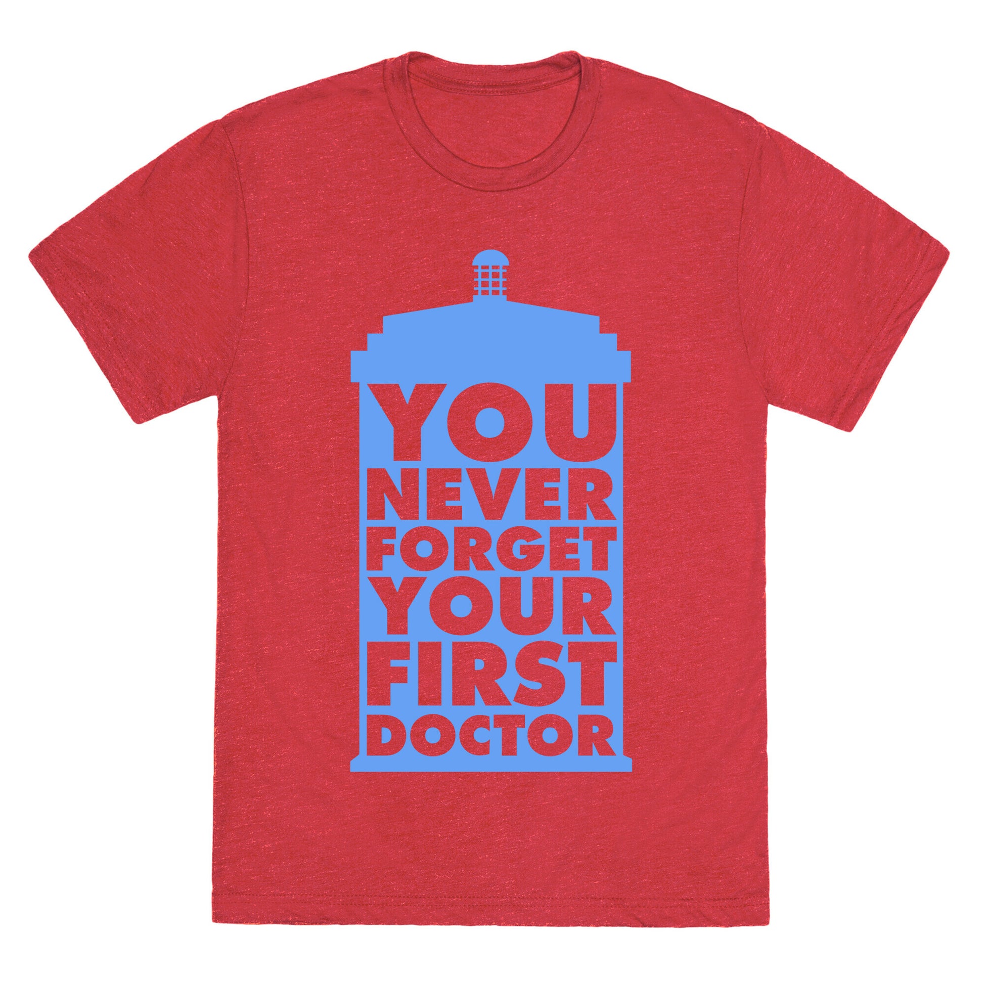 You Never Forget Your First Doctor Unisex Triblend Tee