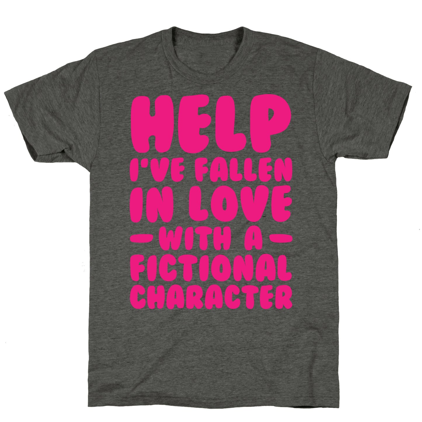 Help I've Fallen In Love With A Fictional Character Unisex Triblend Tee