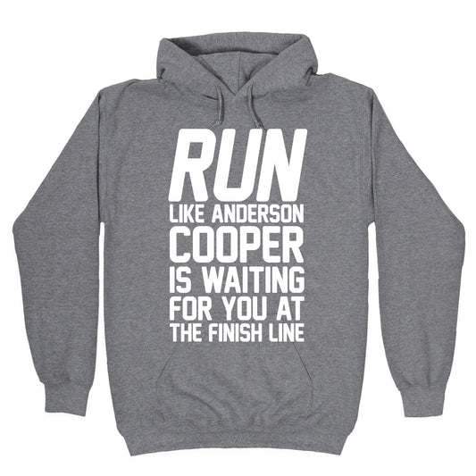 Run Like Anderson Cooper Is Waiting For You At The Finish Line Hoodie