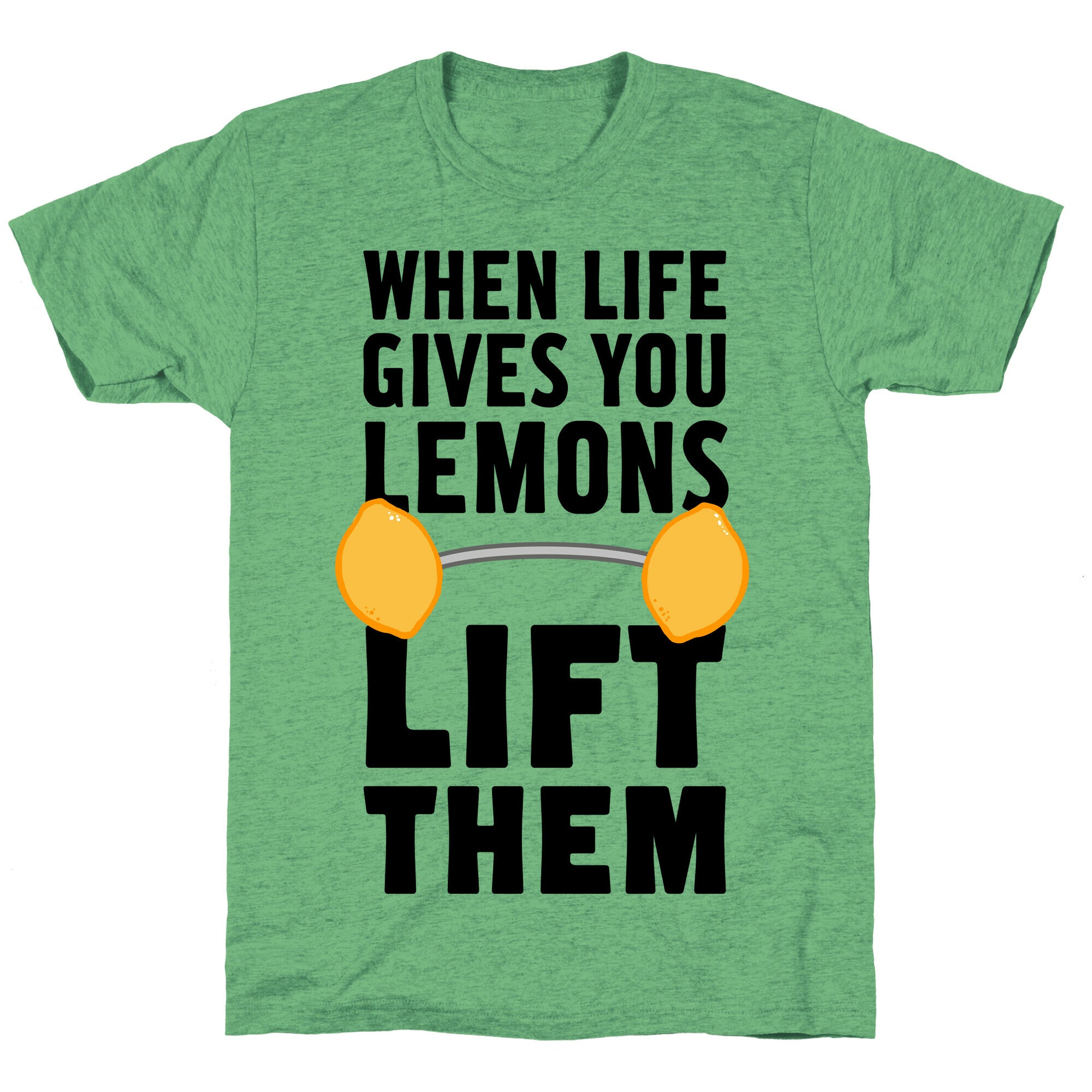 When Life Gives You Lemons, Lift Them! Unisex Triblend Tee