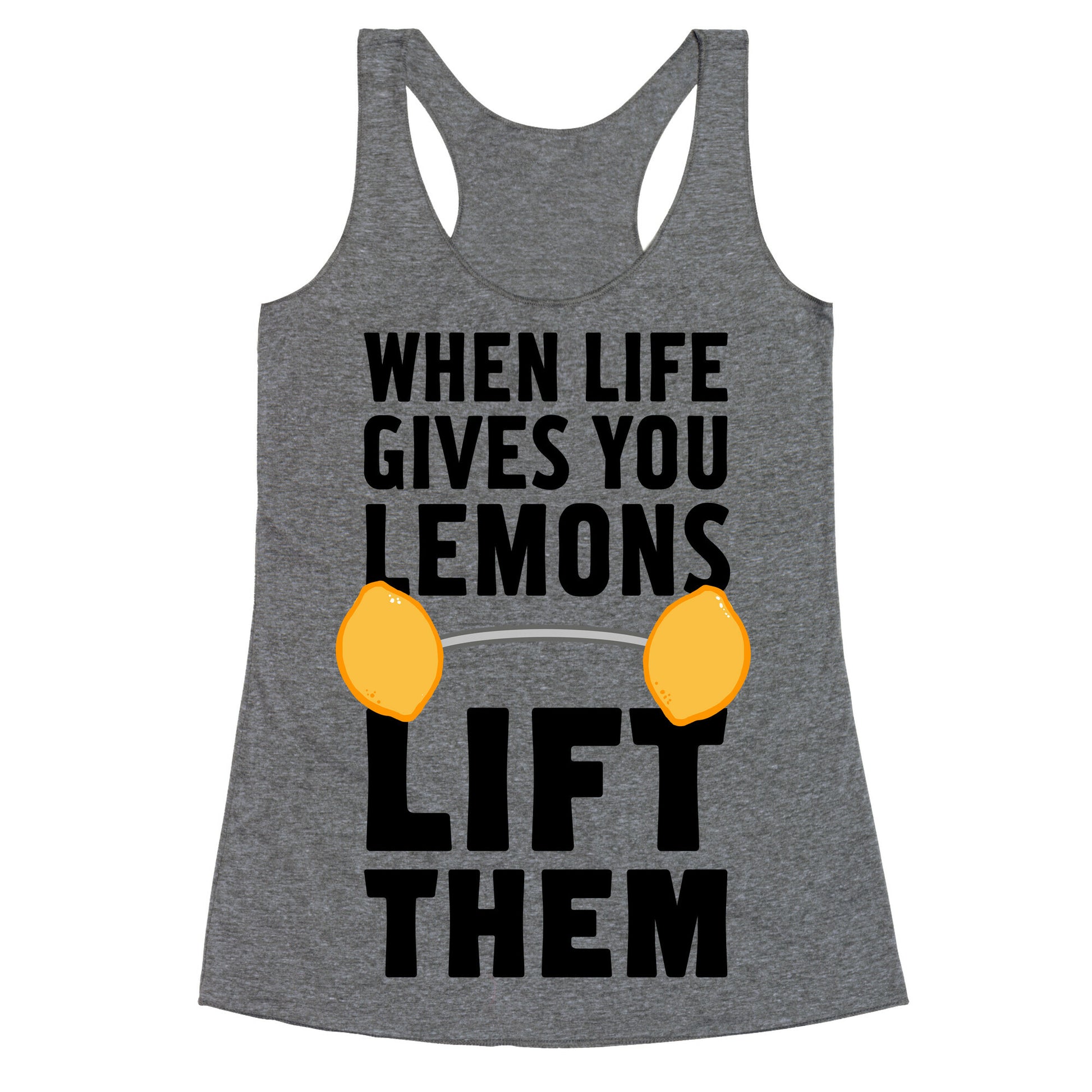 When Life Gives You Lemons, Lift Them! Racerback Tank