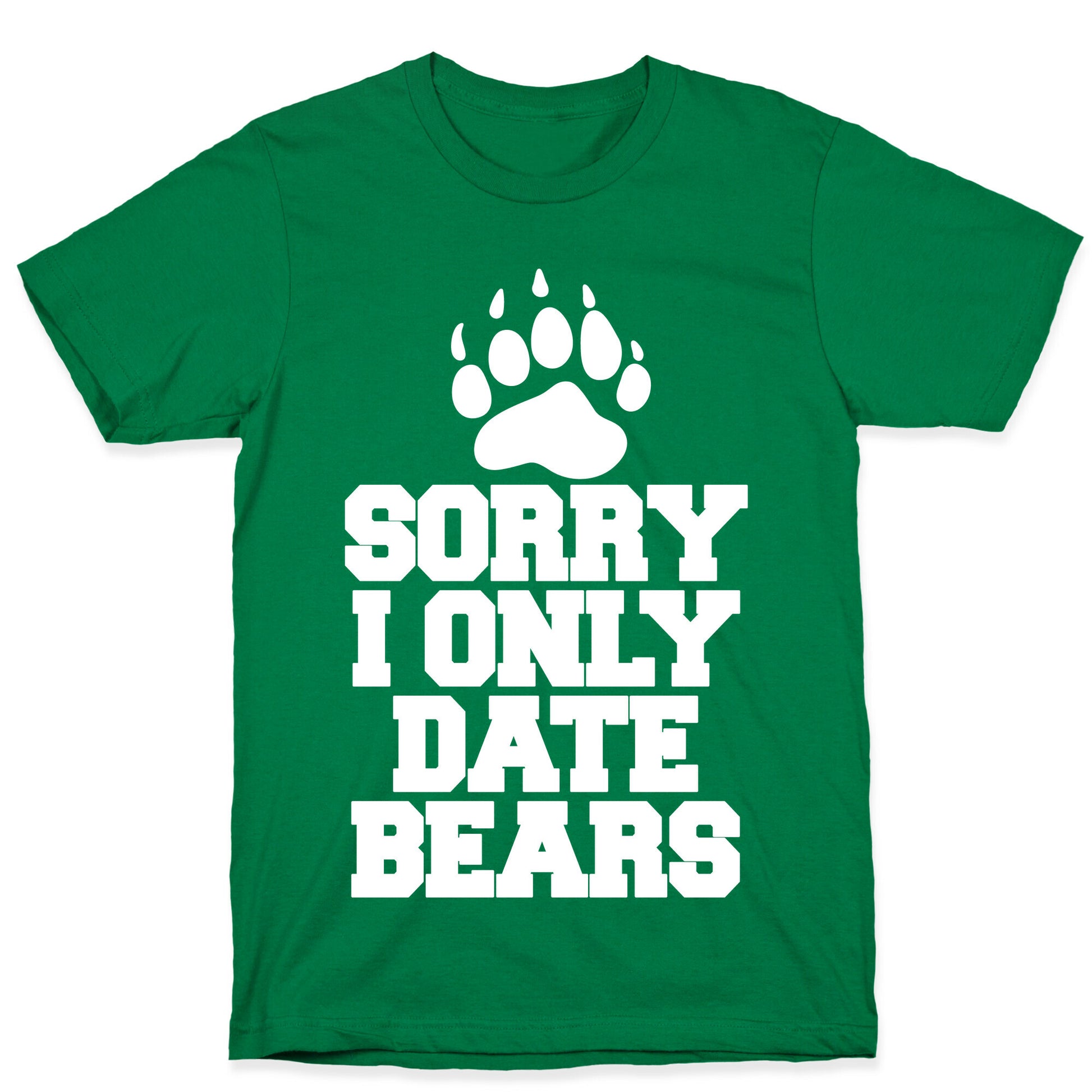 Sorry, I Only Date Bears T-Shirt