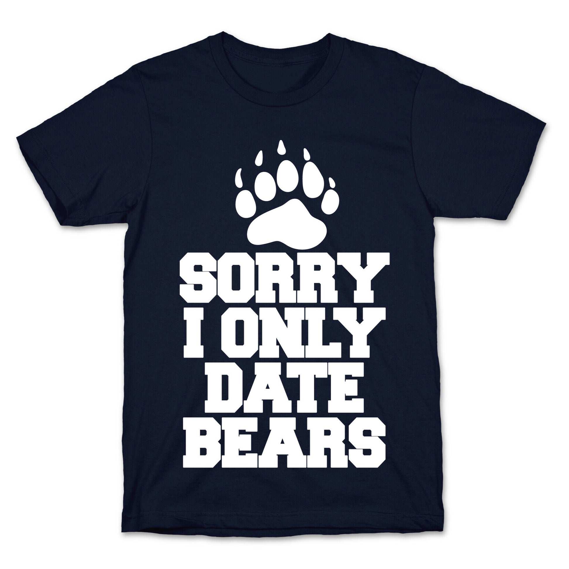 Sorry, I Only Date Bears T-Shirt