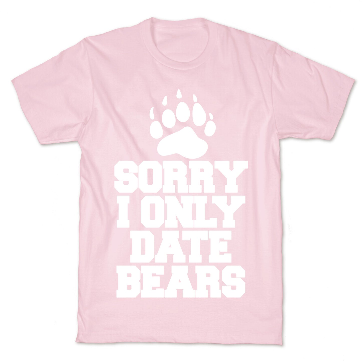Sorry, I Only Date Bears T-Shirt