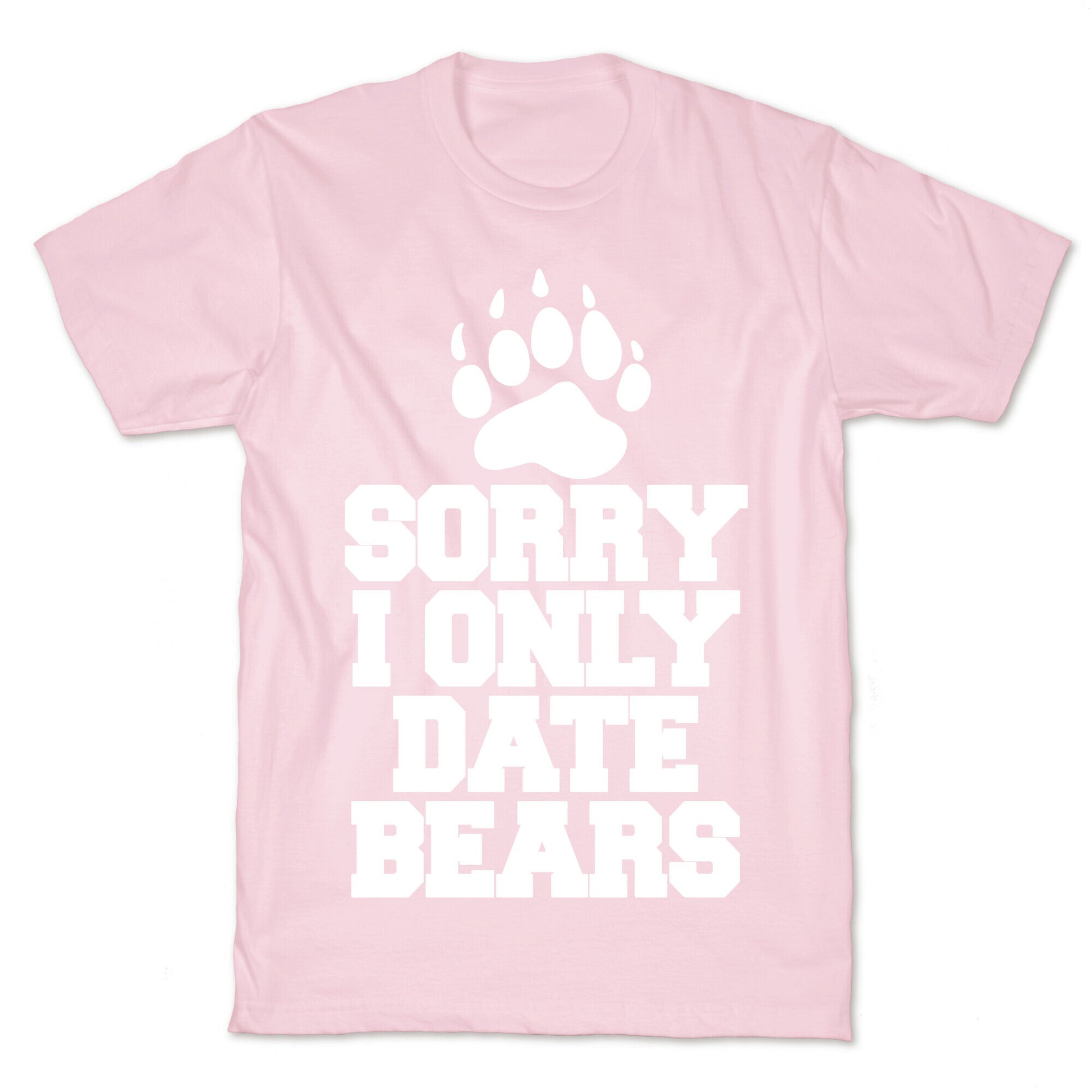 Sorry, I Only Date Bears T-Shirt