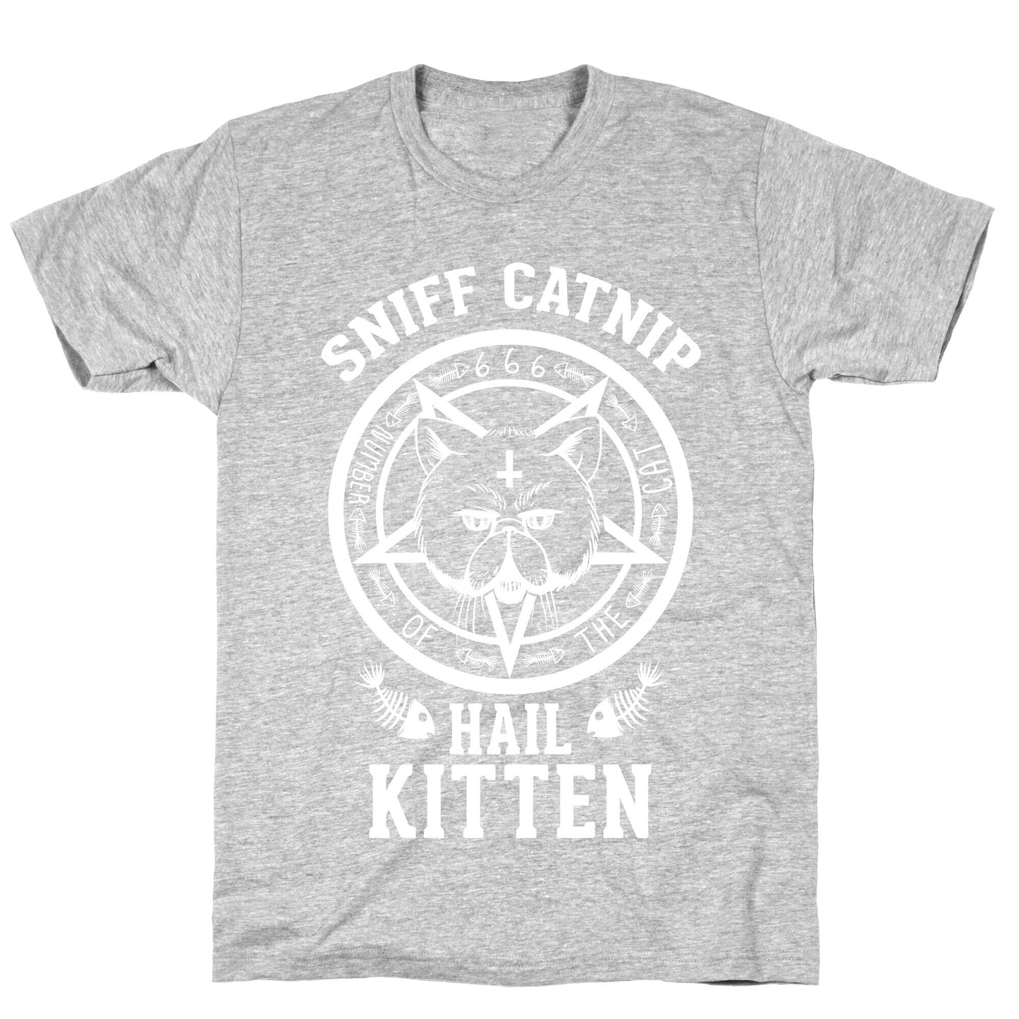 Sniff Catnip. Hail Kitten. T-Shirt